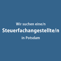 Wir suchen Sie! Steuerfachangestellte/r in Potsdam